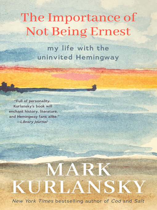 Title details for The Importance of Not Being Ernest by Mark Kurlansky - Wait list